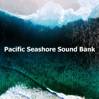 Pacific Seashore Sound Bank by Pacific Ocean Samples