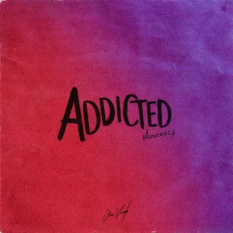 Addicted (Acoustic) by JON VINYL