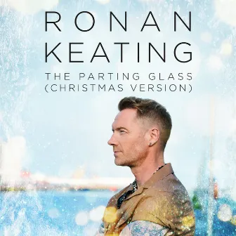 The Parting Glass (Christmas Version) by Ronan Keating