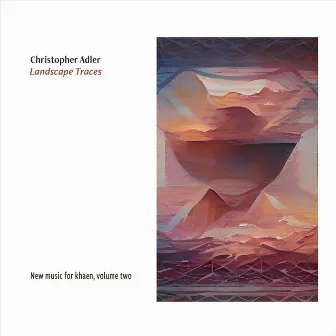 Landscape Traces: New Music for Khaen, Vol. Two by Christopher Adler