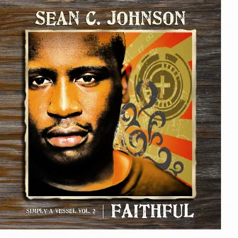 Simply a Vessel Vol 2: Faithful by Sean C. Johnson