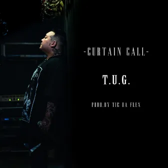 Curtain Call by T.U.G.