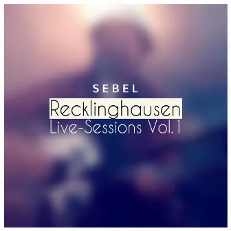 Recklinghausen Live-Session Vol.1 by Sebel