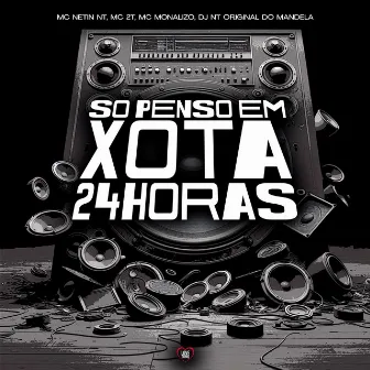 Só Penso em Xota 24 Horas by MC 2t