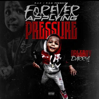 Forever Applying Pressure by Daleboy Darryl