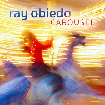 Carousel by Ray Obiedo