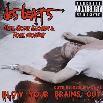 Blow Your Brains Out by Dos Beats