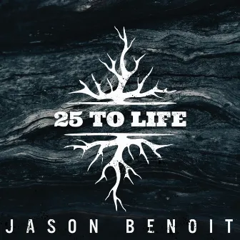 25 to Life by Jason Benoit