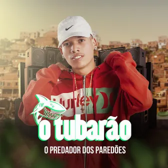 O Predador dos Paredões by O Tubarão