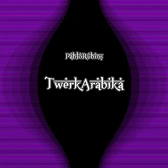 TwerkArabika by Pablo Rubins