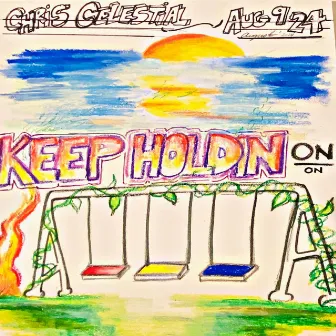 Keep Holdin On by Chris Celestial