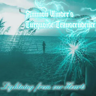 Lightning From Our Hearts by Turquoise Transcendence