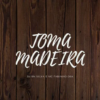 TOMA MADEIRA by DJ BN SILVA