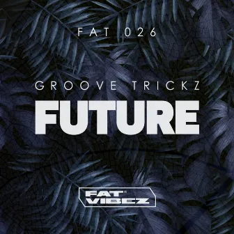 Future by Groove Trickz