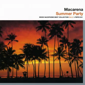 Macarena-Summer Party Mood Saxophone Best Collection Vol. 2 (Mood Saxophone Best Collection, Vol. 2) by VV.AA.