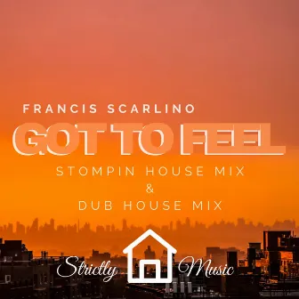 Got You Feel by Francis Scarlino