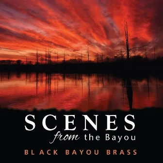 Scenes from the Bayou by Black Bayou Brass