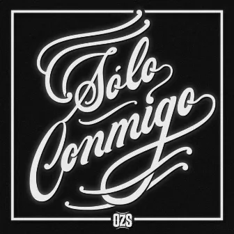 SÓLO CONMIGO by OZS