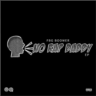 NO RAP DADDY by FBG Boomer