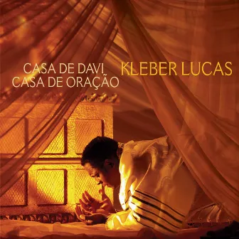 Casa de Davi, Casa de Oração by Kleber Lucas