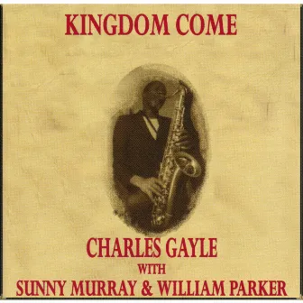 Kingdom Come by Charles Gayle