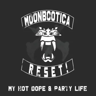 My Hot Dope & Party Life by Reset!