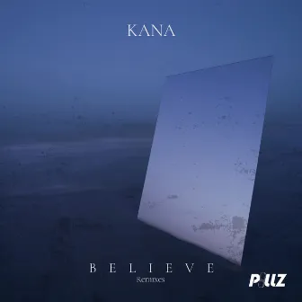 Believe (The Remixes) by KANA