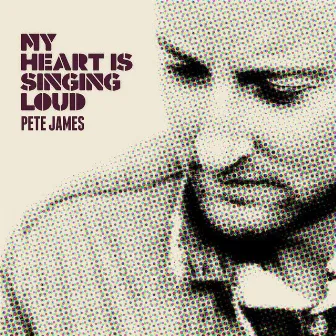 My Heart Is Singing Loud by Pete James