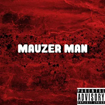 Mauzer Man by Mauzer Man