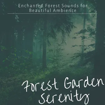 Forest Garden Serenity: Enchanted Forest Sounds for Beautiful Ambience by Emmanuel Forest