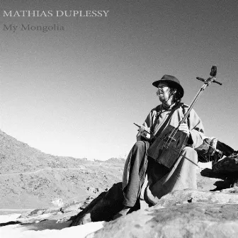 My Mongolia by Mathias Duplessy