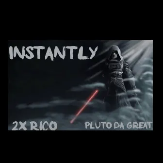 Instantly by 2x Rico