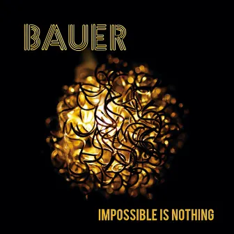 Impossible Is Nothing by Bauer