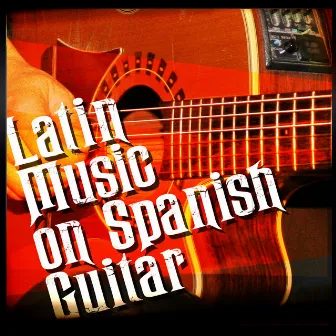 Latin Music on Spanish Guitar by Unknown Artist