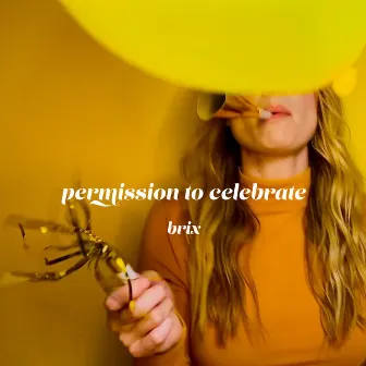 Permission To Celebrate by Brix