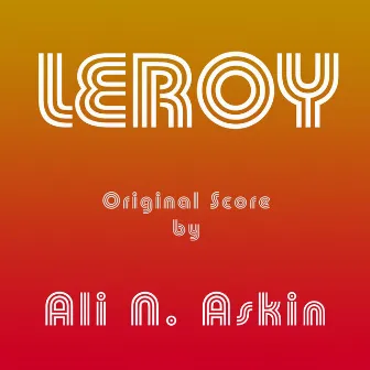 Leroy (Original Score) by Ali N. Askin