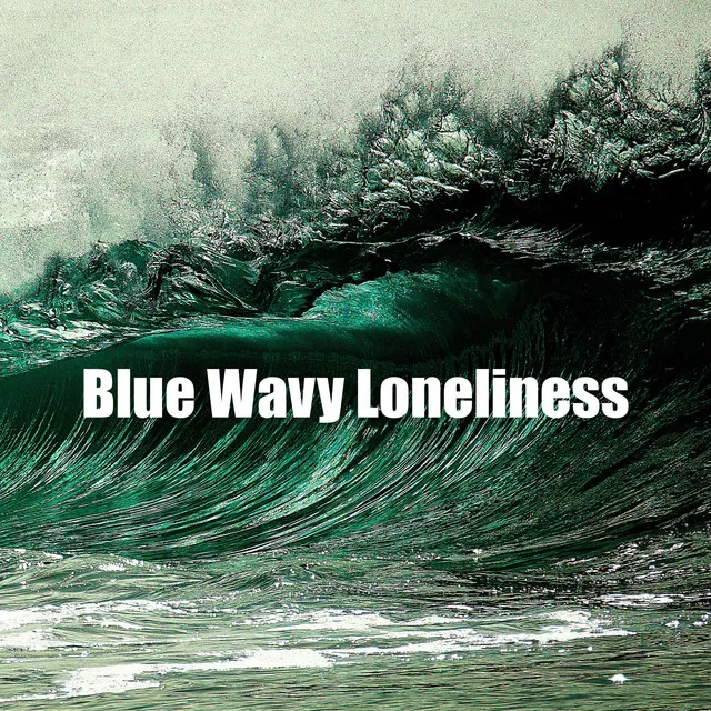 Blue Wavy Loneliness