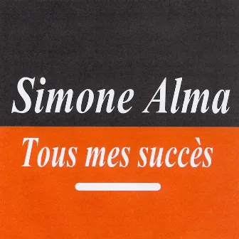 Tous Mes Succès by Simone Alma