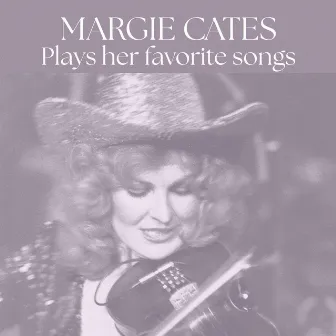 Margie Cates Plays Her Favorite Songs by Margie Cates