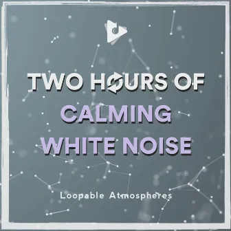 2 Hours Of Calming White Noise by Soothing White Noise for Infant Sleeping and Massage, Crying & Colic Relief