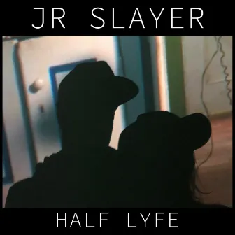 Half Lyfe by JR Slayer