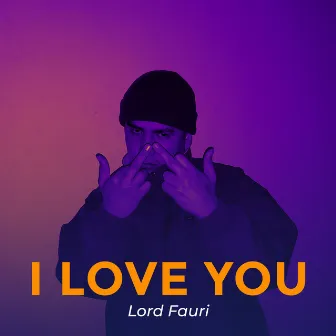 I Love You by Lord Fauri