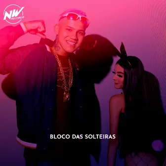 Bloco das Solteiras by Mc Nenê