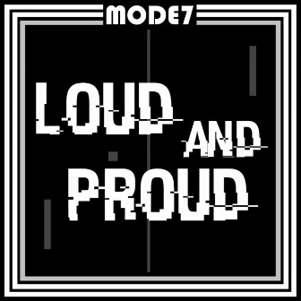 Loud and Proud by Mode7