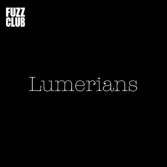 Fuzz Club Session by Lumerians