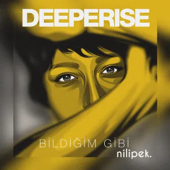 Bildiğim Gibi by Nilipek.