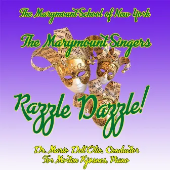 Razzle Dazzle! by Marymount Singers of New York