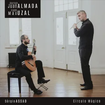 Sergio Assad: Círculo Mágico, For Flute and Guitar by Juan Almada