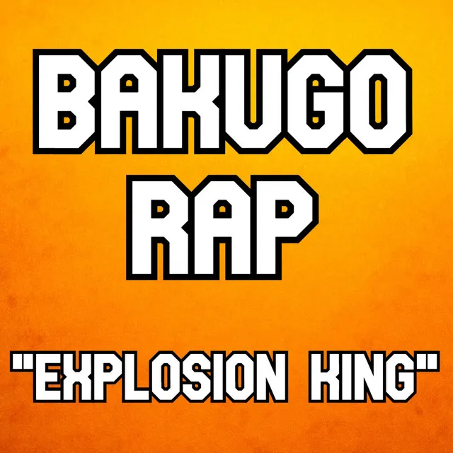 Explosion King (Bakugo Rap)