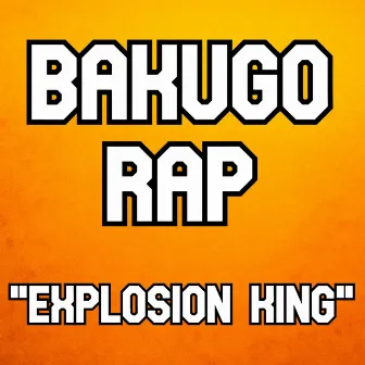 Explosion King (Bakugo Rap) by YaBoiKaos